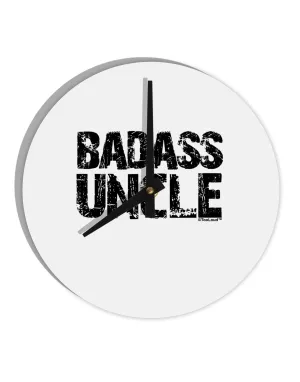 Badass Uncle 10 InchRound Wall Clock  by TooLoud