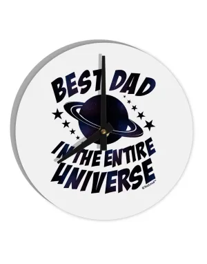 Best Dad in the Entire Universe - Galaxy Print 10 InchRound Wall Clock