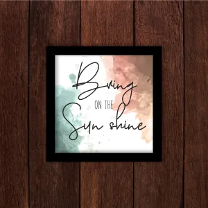 Bring on the Sunshine Frame